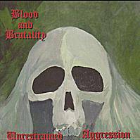 Blood And Brutality : Unrestrained Aggression